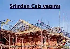 Sıfırdan Çatı yapımı-Yeni Çatı Yapımı
