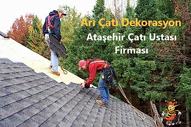 Ataşehir Çatı Ustası Firması