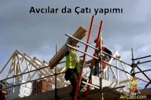 Avcılar da çatı yapımı ustası