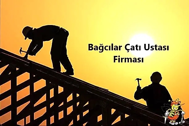 Bağcılar Çatı Ustası Firması