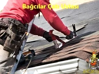 Bağcılar Çatı Ustası, bağcılar bölgelerimiz