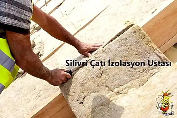 Silivri çatı izolasyon ustası