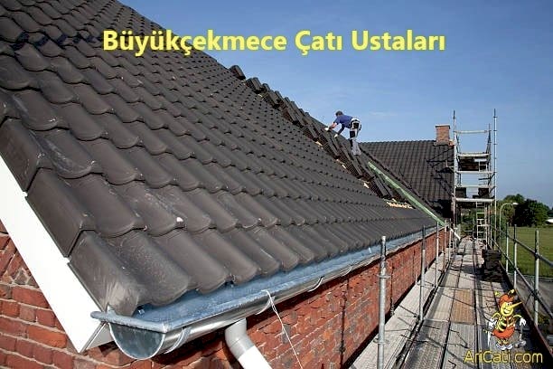 Büyükçekmece Çatı Ustası Firması