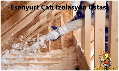 Esenyurt Çatı İzolasyon Ustası
