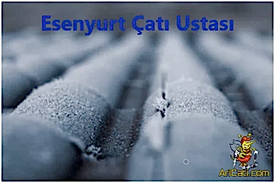 Esenyurt Çatı Ustası, Esenyurt çatıcı,Esenyurt çatı firması