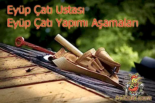 Eyüp Çatıcı-Eyüp çatı yapımı