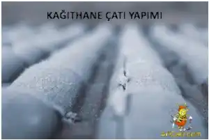 Kağıthane Çatı yapımı,Kağıthane Uygun Çatı yapımı Ustası ,Kağıthane Çatı Ustası