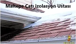Maltepe çatı izolasyon ustası