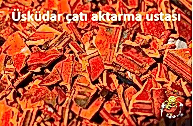 Üsküdar Çatı Tamiri Ve Üsküdar Çatı Aktarma Ustası