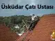 Üsküdar Çatı Ustası , Üsküdar çatıcı