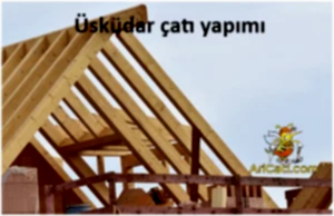 Üsküdar çatı yapımı,Üsküdar uygun çatı yapan firma