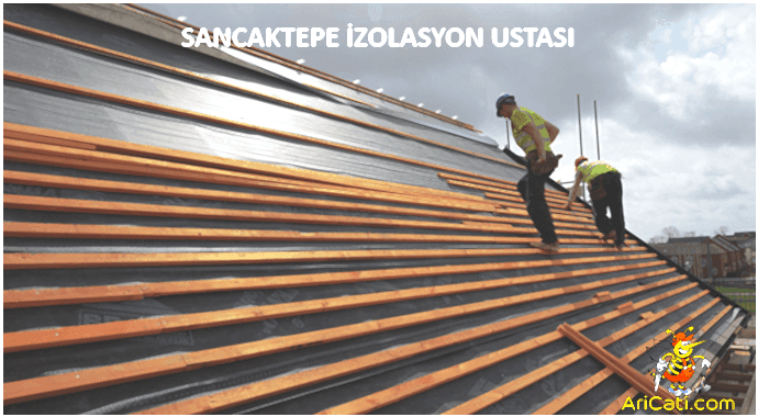Sancaktepe İzolasyon ustası,Sancaktepe çatı izolasyon firması, en uygun izolasyon ustası sancaktepe