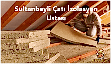 Sultanbeyli Çatı İzolasyon ustası , Sultanbeyli Çatı Ustası