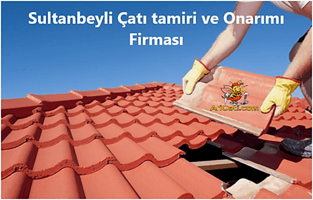 Sultanbeyli Çatı tamiri ve Onarımı , Sultanbeyli Çatı Ustası